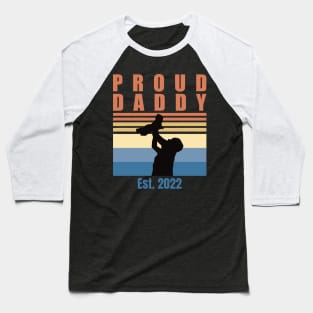 Proud Daddy Est 2022 | First Time Dad | First Fathers Day Baseball T-Shirt